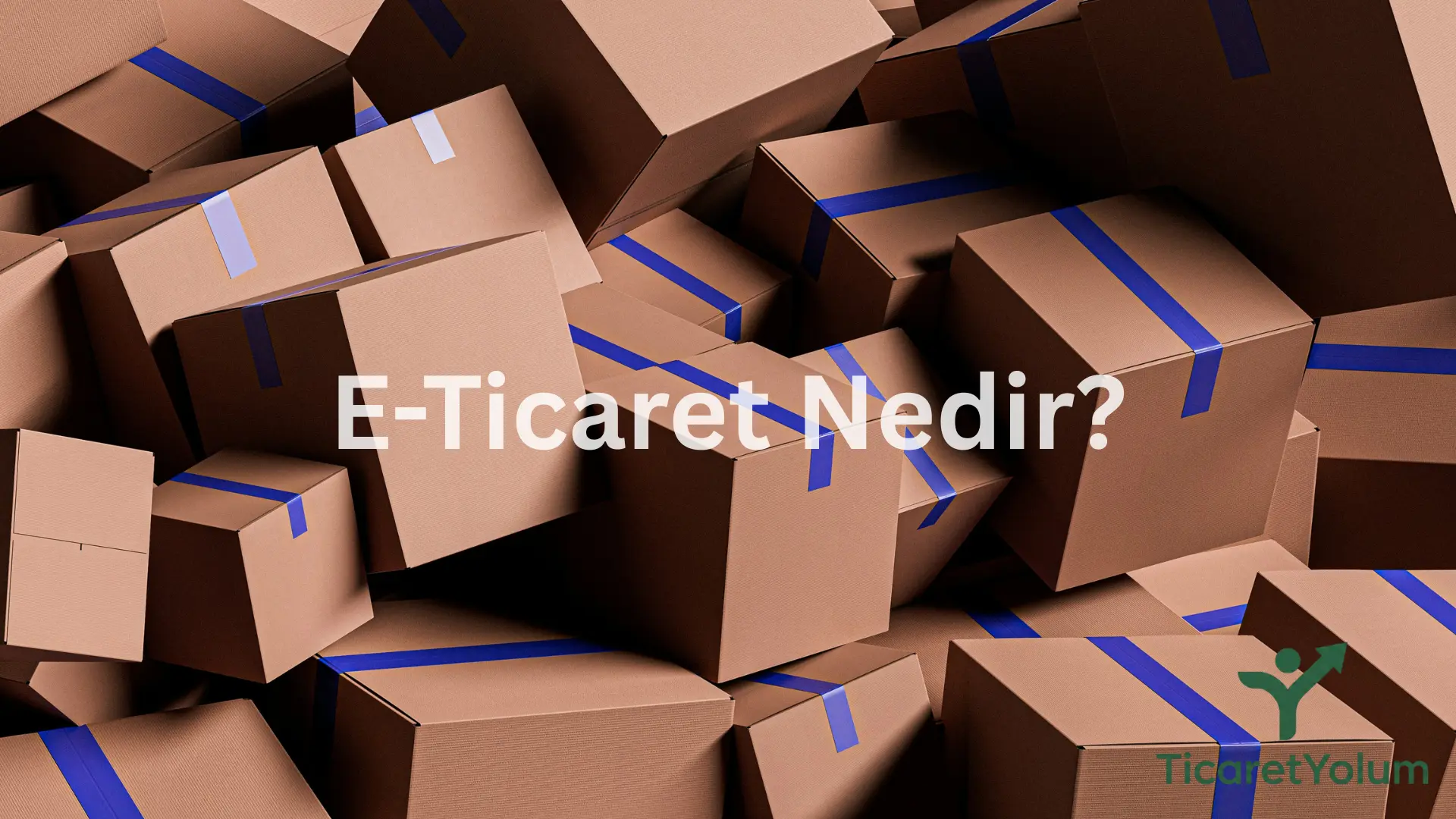 E-Ticaret Nedir? Türleri ve Avantajları