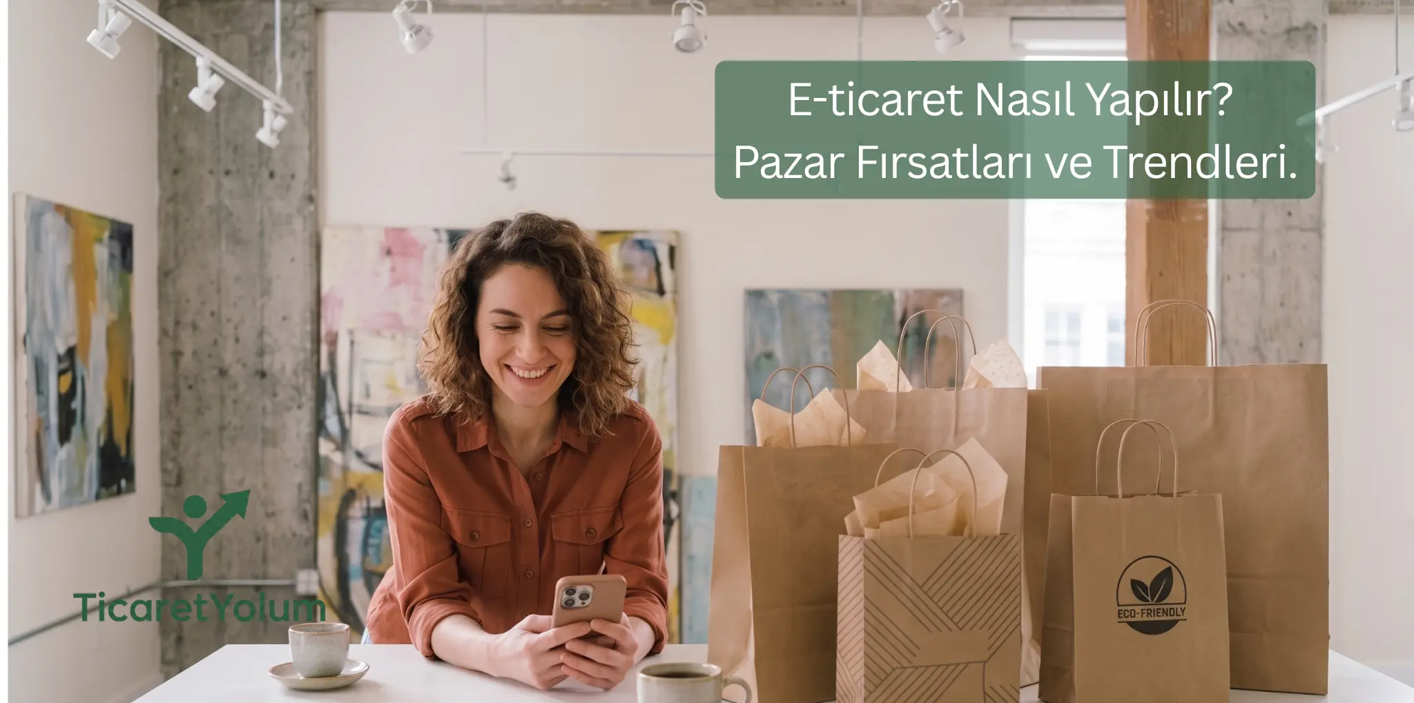 E-ticaret Nasıl Yapılır? Pazar Fırsatları ve Trendleri.